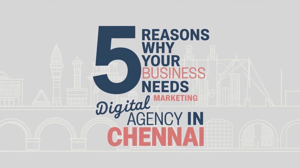 5 Reasons Why Your Business Needs a Digital Marketing Agency in Chennai - Weboin