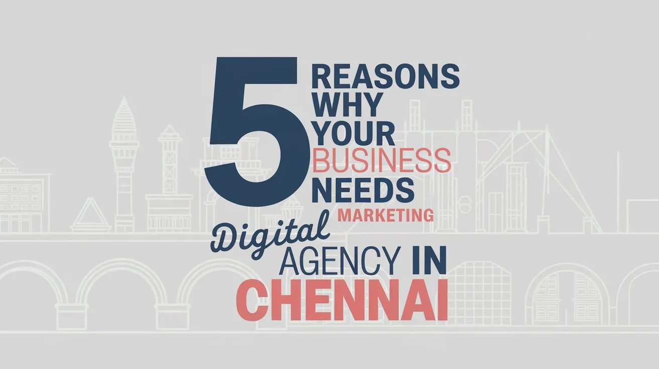 5 Reasons Why Your Business Needs a Digital Marketing Agency in Chennai - Weboin