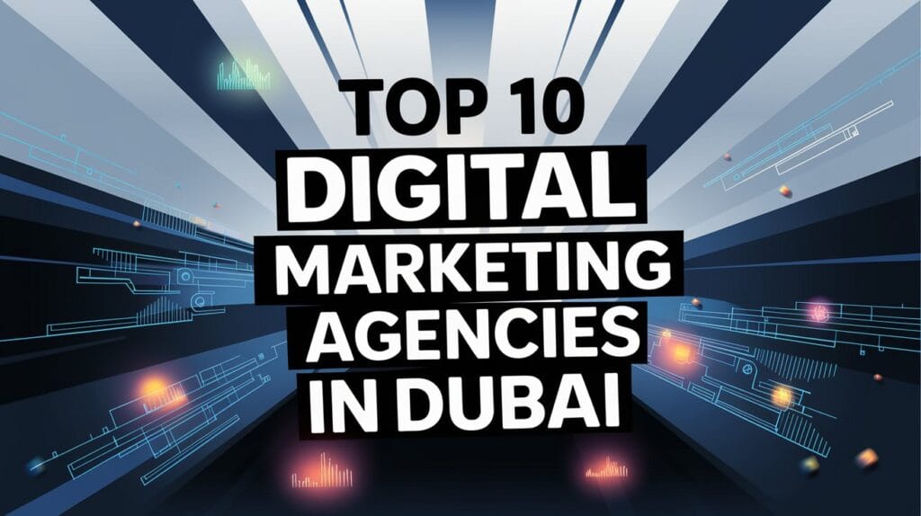 Top 10 Digital Marketing Agencies in Dubai