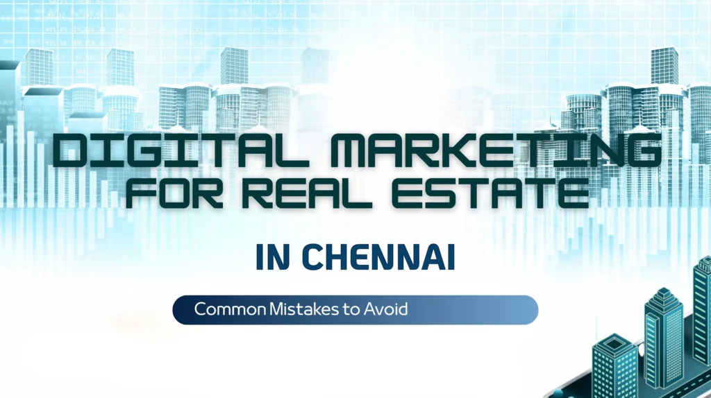 Digital Marketing for Real Estate in Chennai