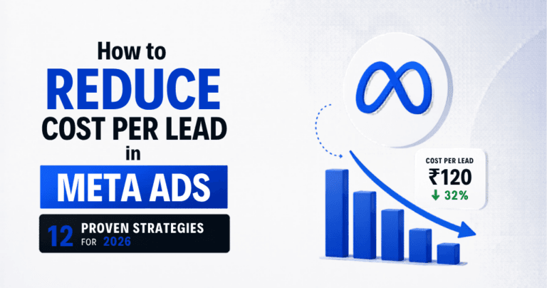 How to Reduce Cost Per Lead in Meta Ads: 12 Proven Strategies (2026)
